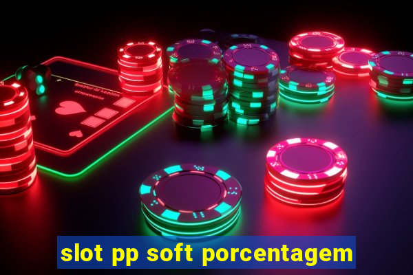 slot pp soft porcentagem